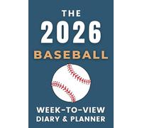 The 2026 Baseball Week-to-View Diary / Planner: - Stay Organised and Achieve Your Goals in 2026 - Perfect for Daily, Weekly, and Monthly Planning