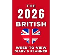 The 2026 British Week-to-View Diary / Planner: Stay Organised and Achieve Your Goals in 2026 - Perfect for Daily, Weekly, and Monthly Planning