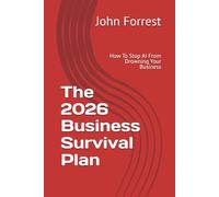 The 2026 Business Survival Plan: How To Stop AI From Drowning Your Business