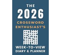 The 2026 Crossword Enthusiast's Week-to-View Diary / Planner: - Stay Organised and Achieve Your Goals in 2026 - Perfect for Daily, Weekly, and Monthly Planning