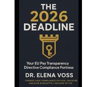 The 2026 Deadline: Your Fortress-Grade Playbook for the EU Pay Transparency Directive: Turn Regulatory Chaos into a Competitive Advantage