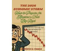 THE 2026 ECONOMIC STORM: How to Prepare for America’s Next Big Reset: The Playbook for Protecting Your Wealth and Seizing New Opportunities