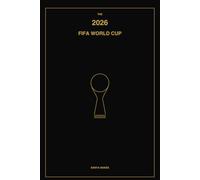 The 2026 FIFA World Cup: The Complete Story