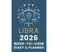 The 2026 Libra Week-to-View Diary / Planner: Schedule Meetings | Track Goals | Organise Your Life | Capture Daily Reflections And Moments Of Inspiration.