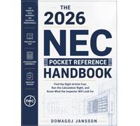 The 2026 NEC Pocket Reference Handbook: Find the Right Article Fast, Run the Calculation Right, and Know What the Inspector Will Look For
