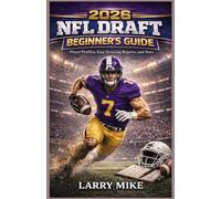 The 2026 NFL Draft Beginner’s Guide: Player Profiles, Easy Scouting Reports, and Stats