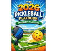 The 2026 Pickleball Playbook: Understanding the Latest Rules: 1