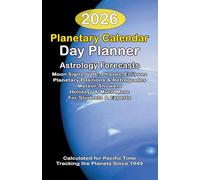 The 2026 Planetary Astrology Calendar Day Planner: With Forecasts and Calculated for Pacific Time