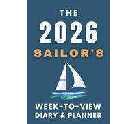 The 2026 Sailor's Week-to-View Diary / Planner: - Stay Organised and Achieve Your Goals in 2026 - Perfect for Daily, Weekly, and Monthly Planning