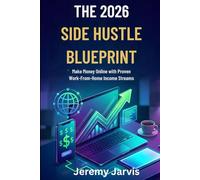 The 2026 Side Hustle Blueprint: Make Money Online with Proven Work-From-Home Income Streams