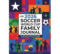 The 2026 Soccer World Cup Family Journal: The Ultimate Interactive Memory Book & Match Tracker for Parents and Kids