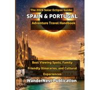 The 2026 Solar Eclipse Guide: Spain & Portugal Family Adventure Travel Handbook
