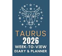 The 2026 Taurus Week-to-View Diary / Planner: Schedule Meetings | Track Goals | Organise Your Life | Capture Daily Reflections And Moments Of Inspiration.