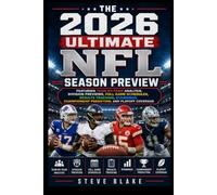 THE 2026 ULTIMATE NFL SEASON PREVIEW: Featuring Team-by-Team Analysis, Division Previews, Full Game Schedules, Results Tracking, Standings, championship prediction, and Playoff Coverage