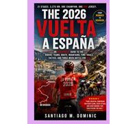 THE 2026 VUELTA A ESPAÑA: An Independent Guide to the Riders, Teams, Route, Mountains, Time Trials, Tactics, and Three-W attle for Red