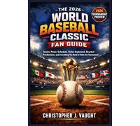 The 2026 World Baseball Classic Fan Guide: Teams, Pools, Schedule, Rules Explained, Bracket Predictions, and Everything You Need to Follow the Tournament