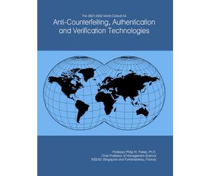 The 2027-2032 World Outlook for Anti-Counterfeiting, Authentication and Verification Technologies