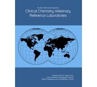 The 2027-2032 World Outlook for Clinical Chemistry Veterinary Reference Laboratories