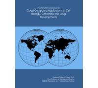 The 2027-2032 World Outlook for Cloud Computing Applications in Cell Biology, Genomics and Drug Developments