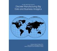 The 2027-2032 World Outlook for Discrete Manufacturing Big Data and Business Analytics