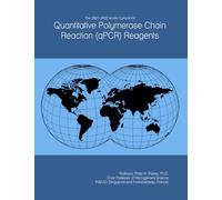 The 2027-2032 World Outlook for Quantitative Polymerase Chain Reaction (qPCR) Reagents