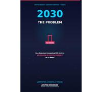 The 2030 Problem: How Quantum Computing Will Destroy $2 Trillion in Cryptocurrency in 72 Hours