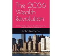 The 2036 Wealth Revolution: 12 Trillion-Dollar Industries That Will Create the Next Generation of Millionaires