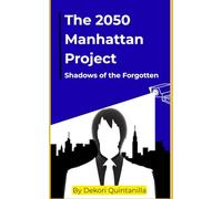 The 2050 Manhattan Project: Shadows of the Forgotten