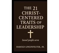 The 21 Christ-Centered Traits of Leadership
