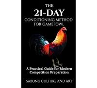 The 21-Day Conditioning Method for Gamefowl: A Practical Guide for Modern Competition Preparation