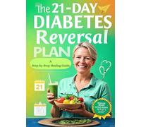 The 21-Day Diabetes Reversal Plan: A Step-by-Step Healing Guide