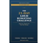 THE 21-DAY LOUD BUDGETING CHALLENGE: Speak Up, Spend Less, Own Your Money