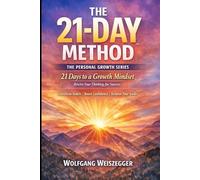The 21-Day Method - Personal Growth Series: Mindset Reset: 21 Days to a Growth Mindset - Rewire Your Thinking for Success