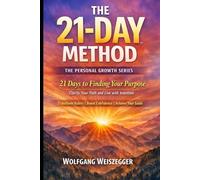 The 21-Day Method - Personal Growth Series: Purpose & Life Direction: 21 Days to Finding Your Purpose - Clarify Your Path and Live with Intention