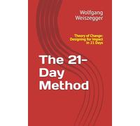 The 21-Day Method: Theory of Change: Designing for Impact in 21 Days