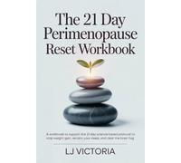 The 21 Day Perimenopause Reset Workbook: A Workbook to Support the 21-Day Science-Based Protocol to Stop Weight Gain, Reclaim Your Sleep, and Clear the Brain Fog | For Women Aged 40-55