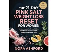 The 21-Day Pink Salt Weight Loss Reset for Women: The P.I.N.K. Protocol to Fix Hormonal Imbalances, Ignite Metabolism, and Crush Cravings for Lasting Fat Loss and Renewed Energy
