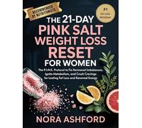 The 21-Day Pink Salt Weight Loss Reset for Women: The P.I.N.K. Protocol to Fix Hormonal Imbalances, Ignite Metabolism, and Crush Cravings for Lasting Fat Loss and Renewed Energy
