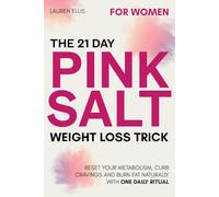 The 21-Day Pink Salt Weight Loss Trick For Women: A Simple Daily Ritual to Calm Cravings, Boost Energy, and Support Metabolism Naturally