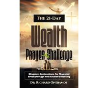 The 21-Day Wealth Prayer Challenge: Kingdom Declarations for Financial Breakthrough and Business Blessing
