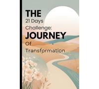 The 21 Days Challenge: A Journey of Transformation.: A Guided Journal to Unlock Your Best Self.