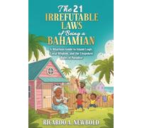 The 21 Irrefutable Laws of Being a Bahamian: A Hilarious Guide to Island Logic, Local Wisdom, and the Unspoken Rules of Paradise