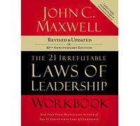 The 21 Irrefutable Laws of Leadership: Follow Them and People Will Follow You