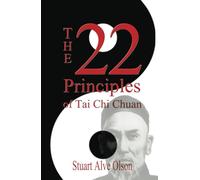 The 22 Principles of Tai Chi Chuan: From Original Yang Family Records