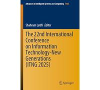 The 22nd International Conference on Information Technology-New Generations (ITNG 2025): 1463