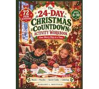 The 24-Day Christmas Countdown Activity Workbook: One Merry Day at a Time with Mazes, Puzzles, Secret Codes and Coloring Pages for Kids Ages 6-10