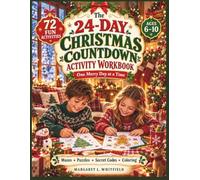 The 24-Day Christmas Countdown Activity Workbook: One Merry Day at a Time with Mazes, Puzzles, Secret Codes and Coloring Pages for Kids Ages 6-10