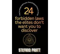 The 24 forbidden laws the elites don’t want you to discover.: They’ve always lied to you. Everything you know is wrong.