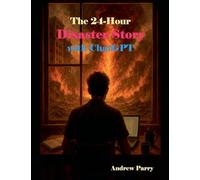 The 24-Hour Disaster Story with ChatGPT