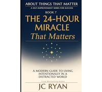 The 24-Hour Miracle That Matters: Time Management Habits of Successful People